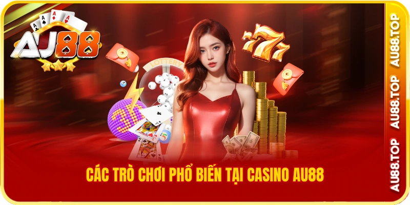 Các trò chơi phổ biến tại casino au88