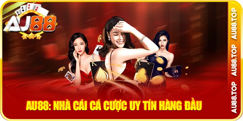 Au88: nhà cái cá cược uy tín hàng đầu