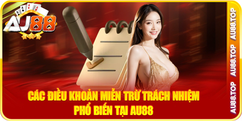 Các điều khoản miễn trừ trách nhiệm phổ biến tại au88